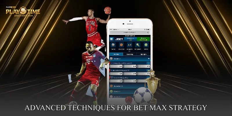 Advanced Techniques for Bet Max Strategy