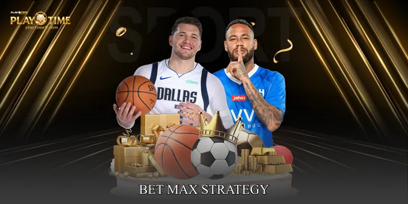 Bet Max Strategy