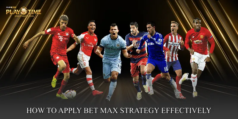 How to Apply Bet Max Strategy Effectively