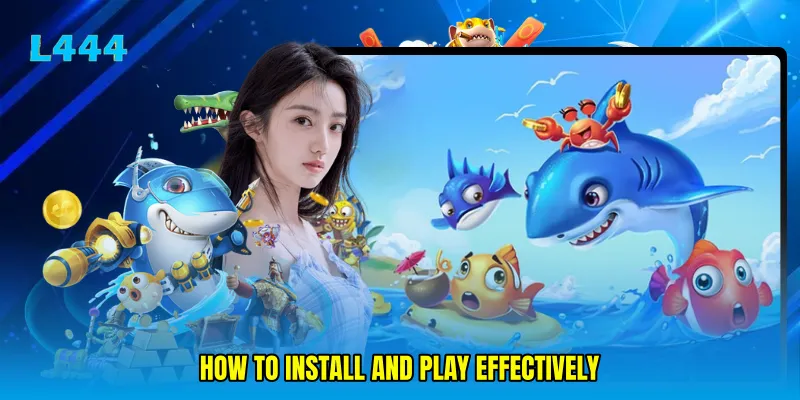 How to install and play effectively
