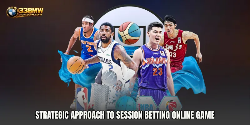Strategic Approach to Session Betting Online Game